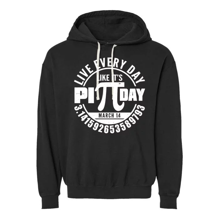 Live Every Day Like It's Pi Day March 14 3.14 Emblem Garment-Dyed Fleece Hoodie