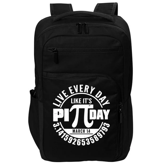 Live Every Day Like It's Pi Day March 14 3.14 Emblem Impact Tech Backpack