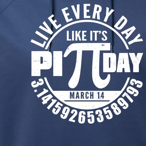 Live Every Day Like It's Pi Day March 14 3.14 Emblem Performance Fleece Hoodie