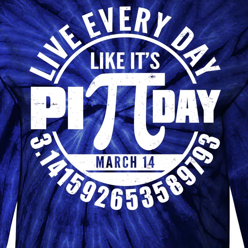 Live Every Day Like It's Pi Day March 14 3.14 Emblem Tie-Dye Long Sleeve Shirt