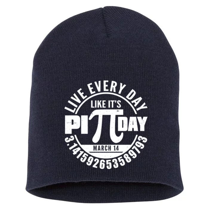 Live Every Day Like It's Pi Day March 14 3.14 Emblem Short Acrylic Beanie