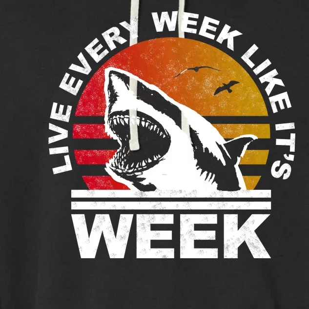 Live Every Week Like It's Shark Week Garment-Dyed Fleece Hoodie