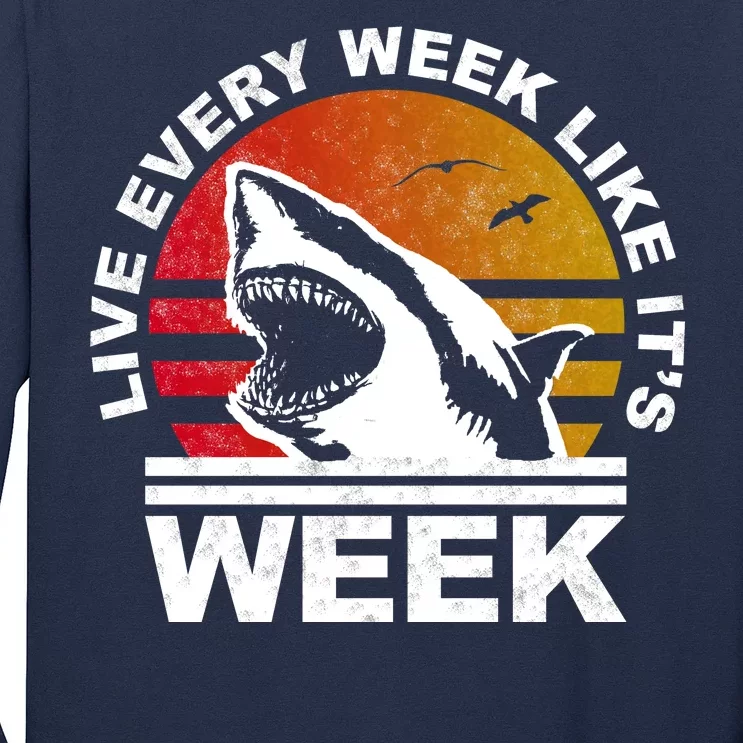 Live Every Week Like It's Shark Week Long Sleeve Shirt