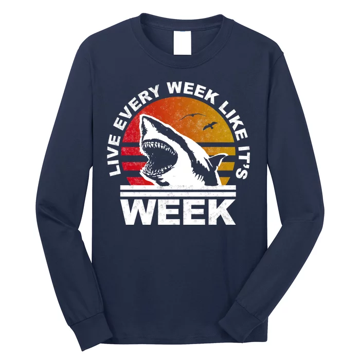 Live Every Week Like It's Shark Week Long Sleeve Shirt