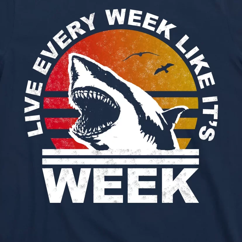 Live Every Week Like It's Shark Week T-Shirt