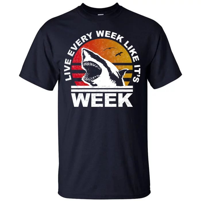 Live Every Week Like It's Shark Week Tall T-Shirt