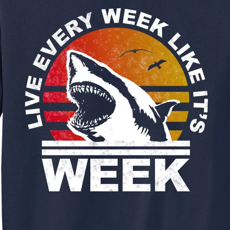 Live Every Week Like It's Shark Week Tall Sweatshirt