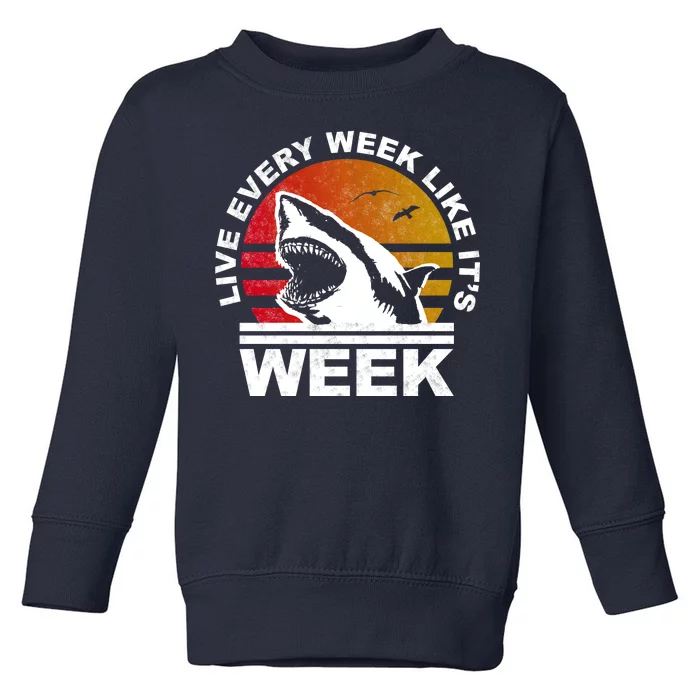 Live Every Week Like It's Shark Week Toddler Sweatshirt