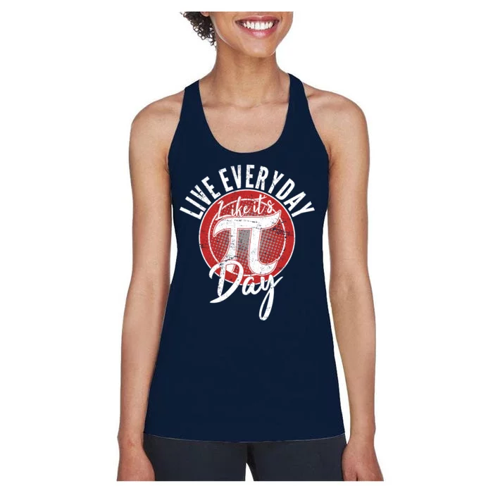 Live Everyday Like It's PI 3.14 Day Women's Racerback Tank