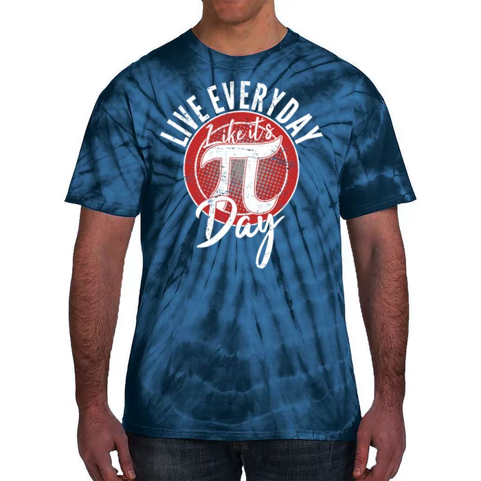 Live Everyday Like It's PI 3.14 Day Tie-Dye T-Shirt