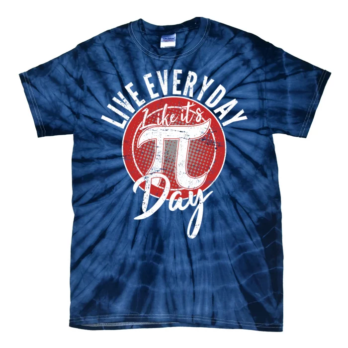 Live Everyday Like It's PI 3.14 Day Tie-Dye T-Shirt