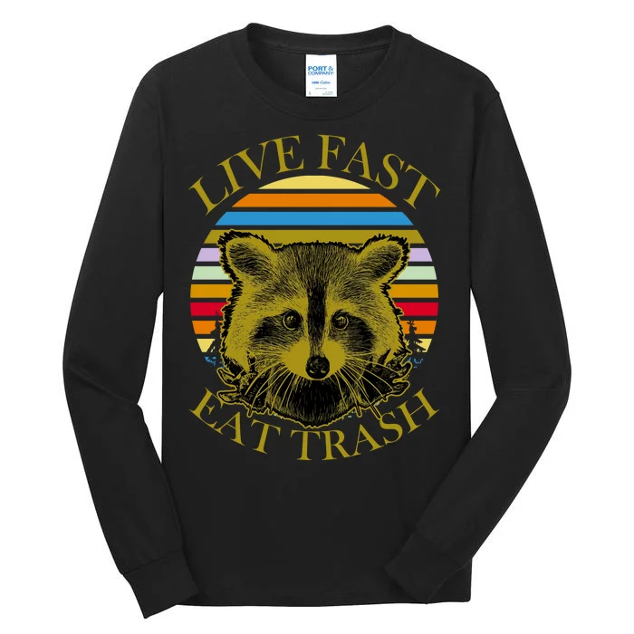 Live Fast Eat Trash Tall Long Sleeve T-Shirt