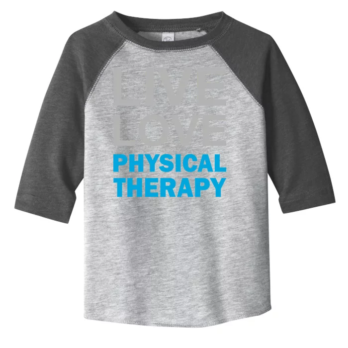 Live Love Physical Therapy Toddler Fine Jersey T-Shirt