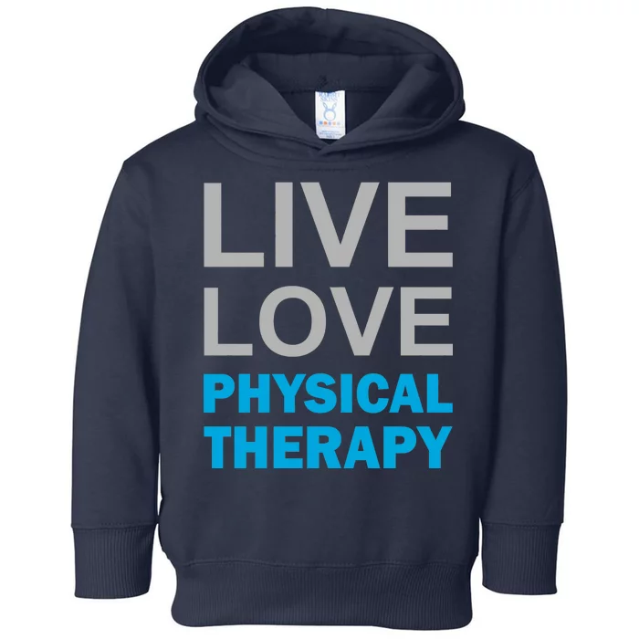 Live Love Physical Therapy Toddler Hoodie