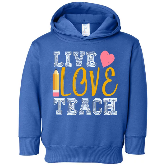 Live Love Teach Toddler Hoodie