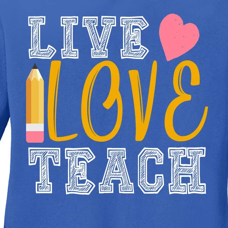 Live Love Teach Ladies Long Sleeve Shirt