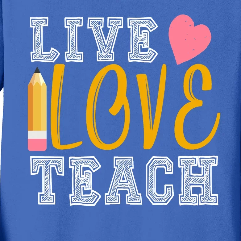 Live Love Teach Kids Long Sleeve Shirt