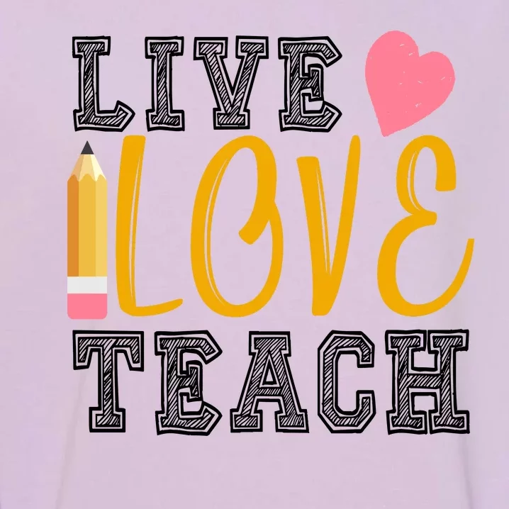 Live Love Teach Garment-Dyed Sweatshirt