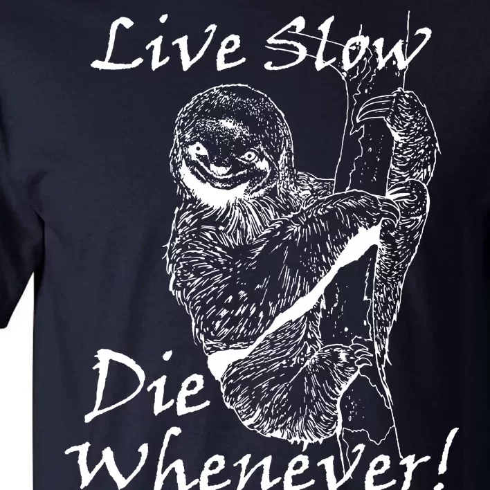 Live Slow Die Whenever Funny Sloth Tall T-Shirt