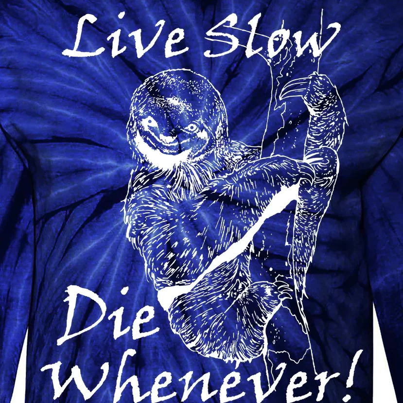 Live Slow Die Whenever Funny Sloth Tie-Dye Long Sleeve Shirt