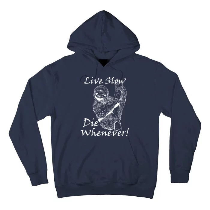 Live Slow Die Whenever Funny Sloth Tall Hoodie