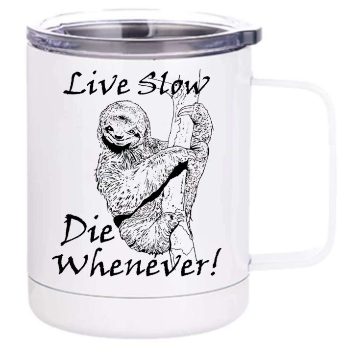 Live Slow Die Whenever Funny Sloth Front & Back 12oz Stainless Steel Tumbler Cup