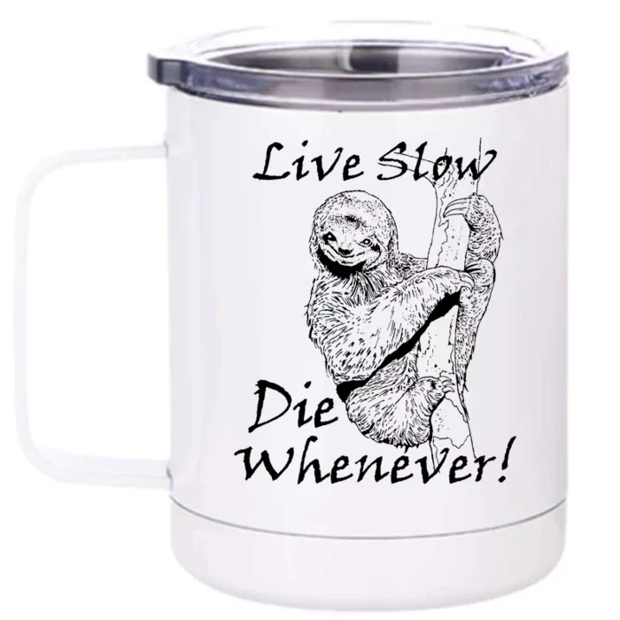 Live Slow Die Whenever Funny Sloth Front & Back 12oz Stainless Steel Tumbler Cup