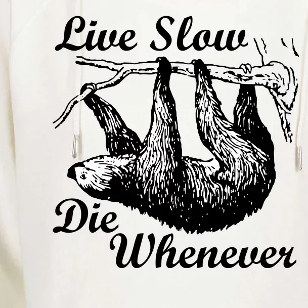 Live Slow Die Whenever Sloth Womens Funnel Neck Pullover Hood