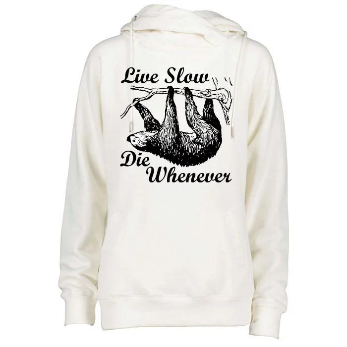 Live Slow Die Whenever Sloth Womens Funnel Neck Pullover Hood