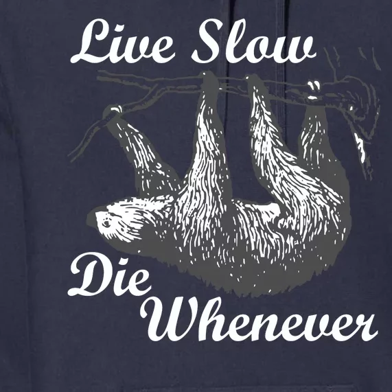 Live Slow Die Whenever Sloth Premium Hoodie