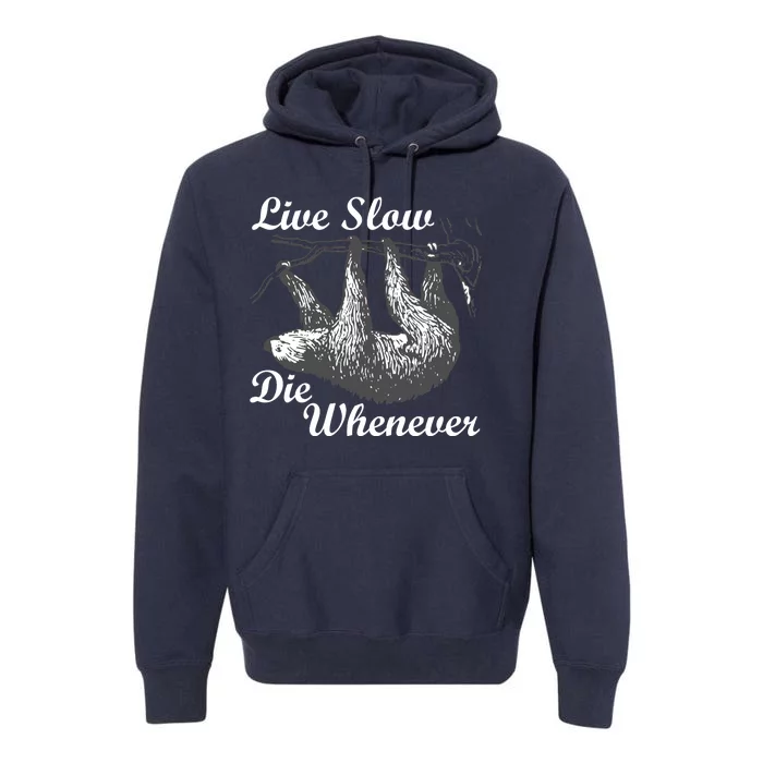 Live Slow Die Whenever Sloth Premium Hoodie