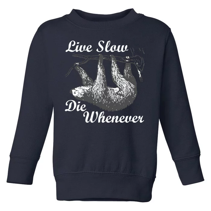 Live Slow Die Whenever Sloth Toddler Sweatshirt