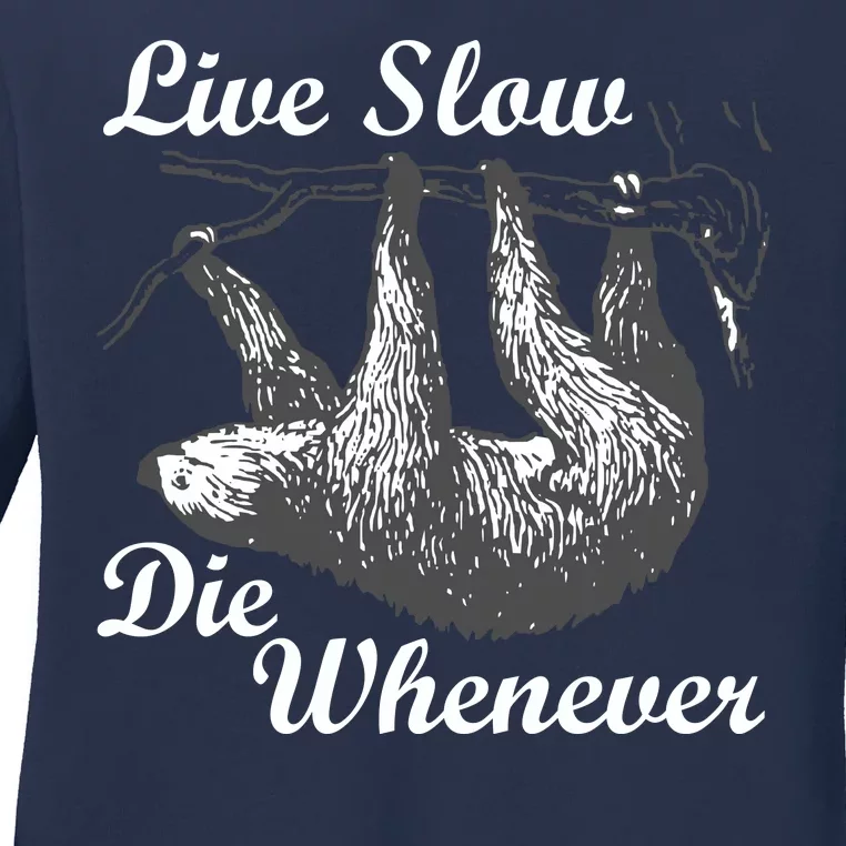 Live Slow Die Whenever Sloth Ladies Long Sleeve Shirt