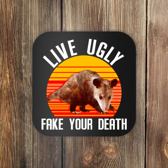 Live Ugly Fake Your Death Coaster