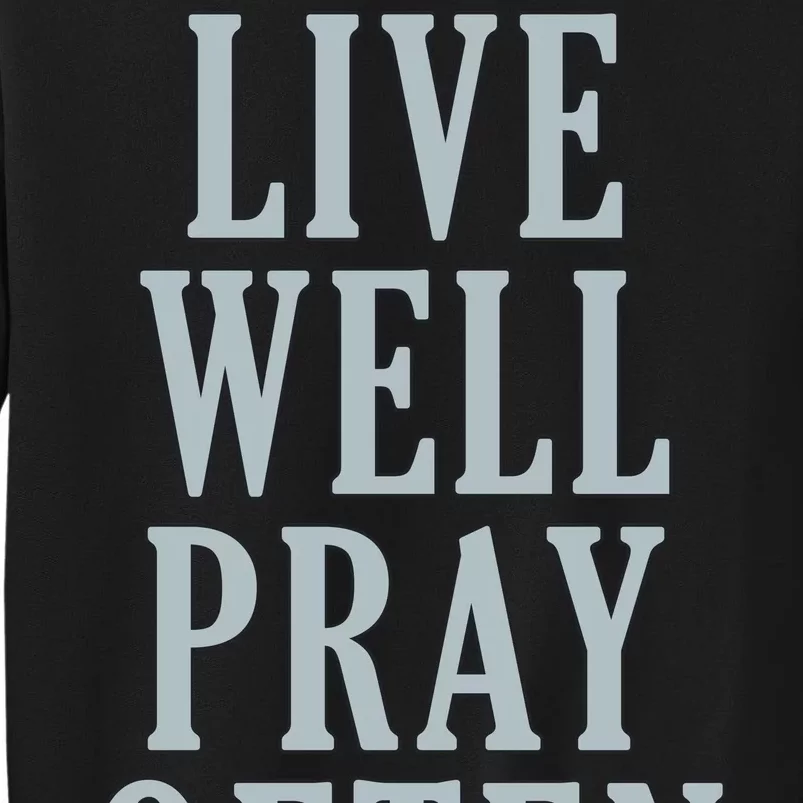 Live Well Pray Often Tall Sweatshirt