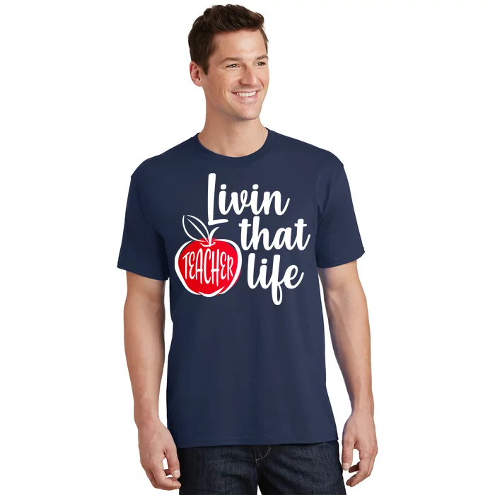 Livin That Teacher Life T-Shirt