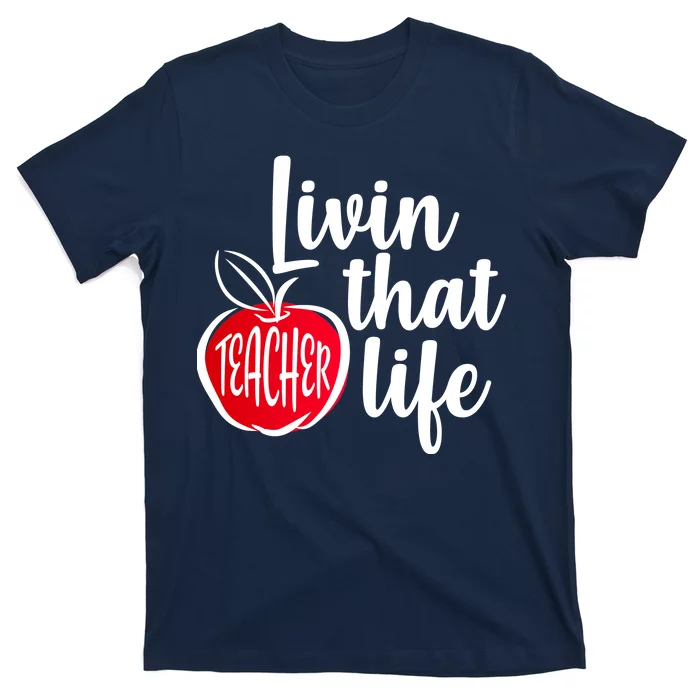 Livin That Teacher Life T-Shirt