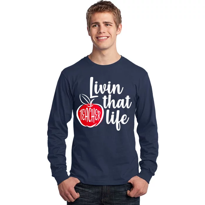 Livin That Teacher Life Tall Long Sleeve T-Shirt