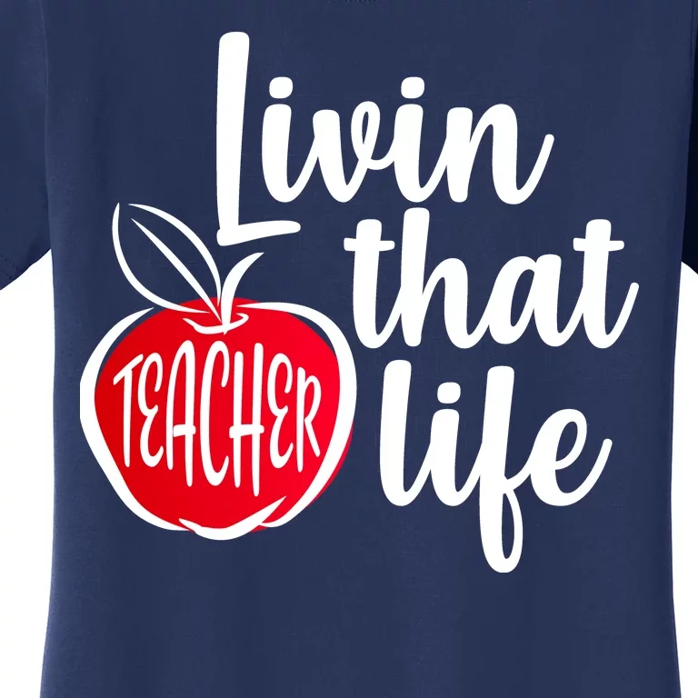 Livin That Teacher Life Women's T-Shirt