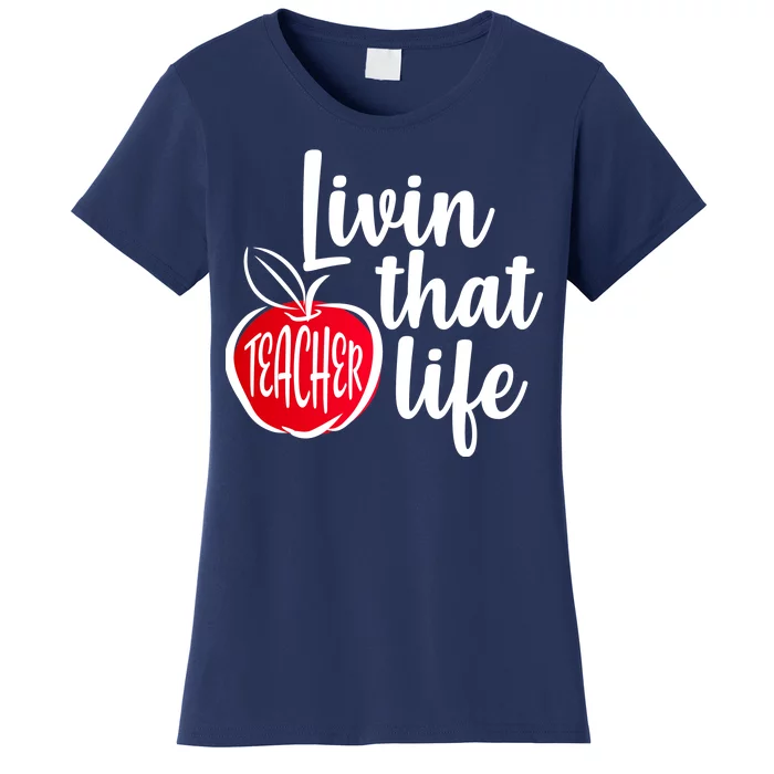 Livin That Teacher Life Women's T-Shirt