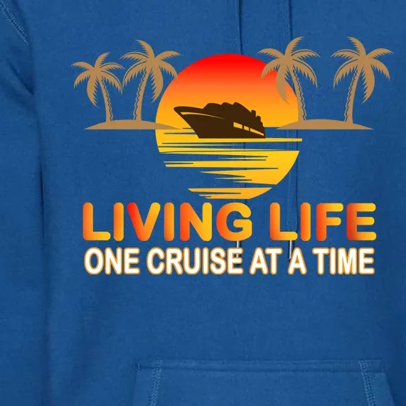 Living Life One Cruse At A Time Premium Hoodie