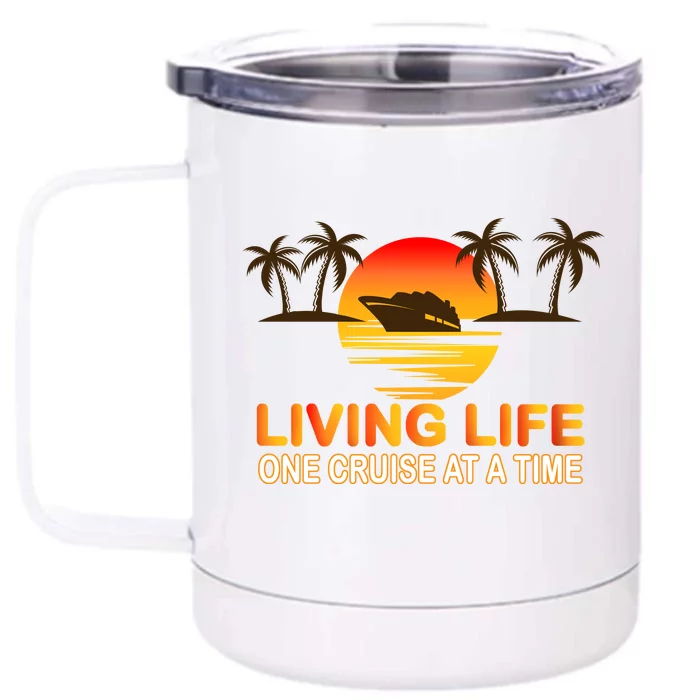 Living Life One Cruse At A Time Front & Back 12oz Stainless Steel Tumbler Cup