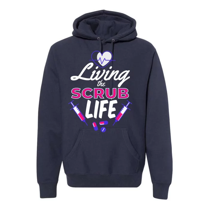 Living The Scrub Life Nurse Premium Hoodie