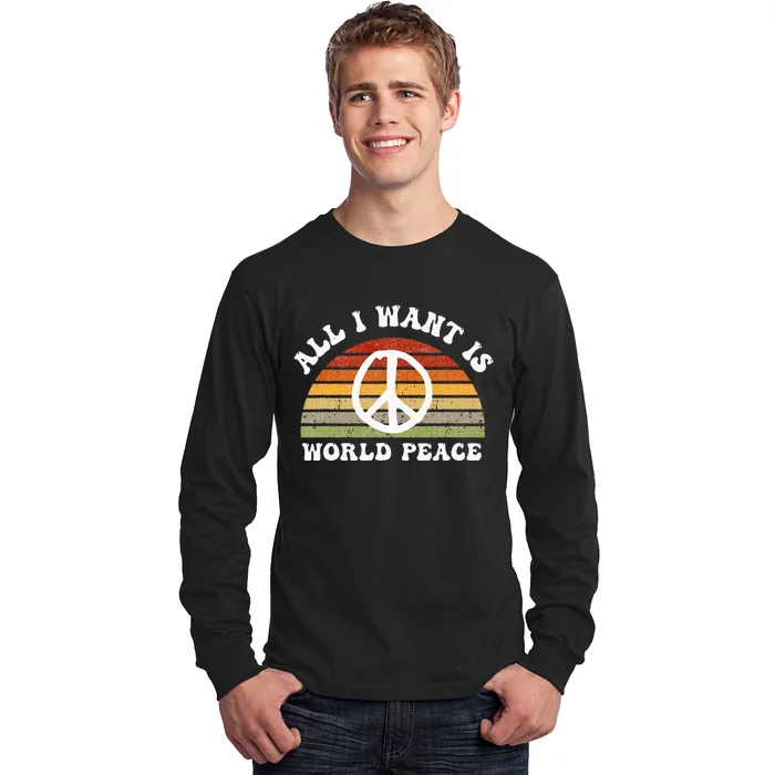 Ll I Want Is World Peace And Love Peace Sign Hippie Long Sleeve Shirt