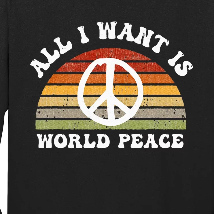 Ll I Want Is World Peace And Love Peace Sign Hippie Long Sleeve Shirt