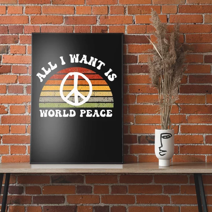 Ll I Want Is World Peace And Love Peace Sign Hippie Poster