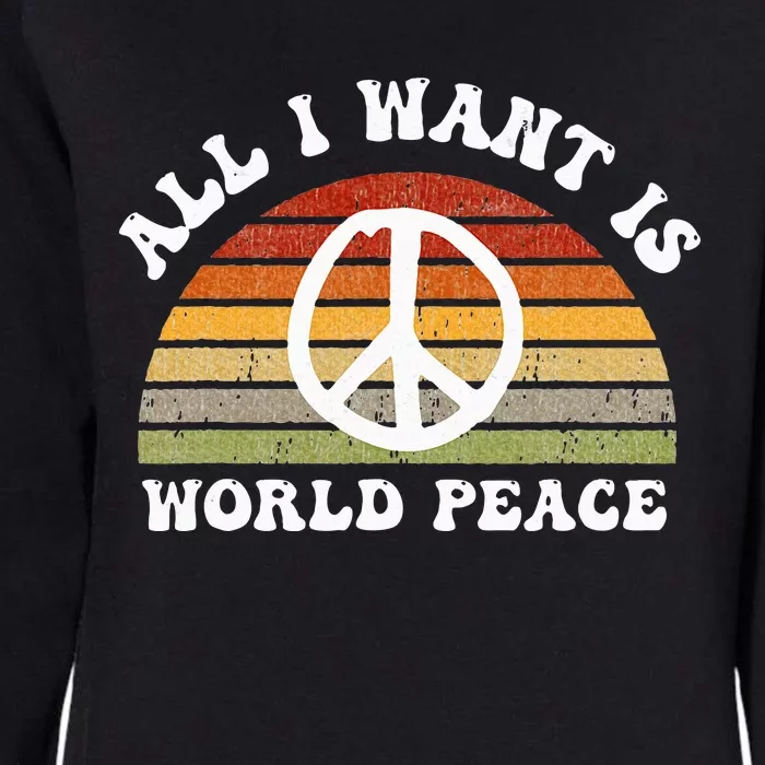 Ll I Want Is World Peace And Love Peace Sign Hippie Womens California Wash Sweatshirt