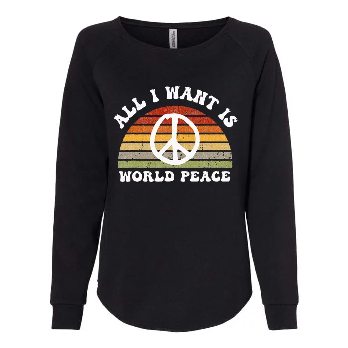 Ll I Want Is World Peace And Love Peace Sign Hippie Womens California Wash Sweatshirt