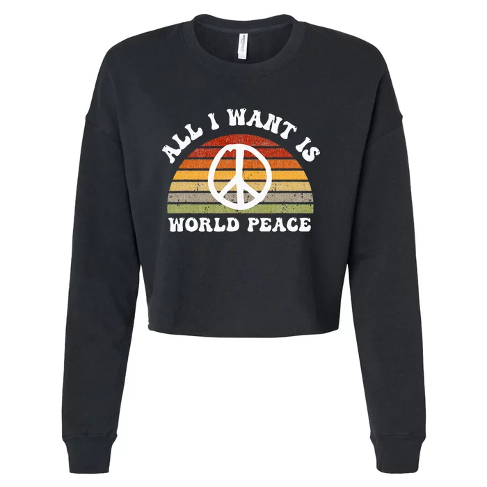 Ll I Want Is World Peace And Love Peace Sign Hippie Cropped Pullover Crew