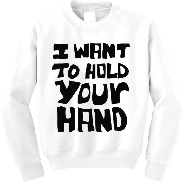 Lyriclyfe I Want To Hold Your Hand Kids Sweatshirt